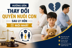 Hướng dẫn thay đổi quyền nuôi con sau ly hôn mới nhất
